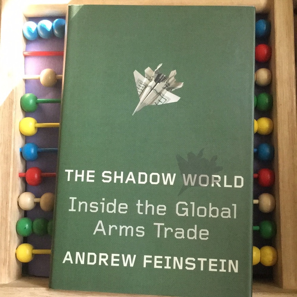 The Shadow World: Inside the Global Arms Trade by Andrew Feinstein (hardcover)